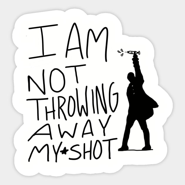 Not Throwing Away My Shot Sticker by G.G.  Goods